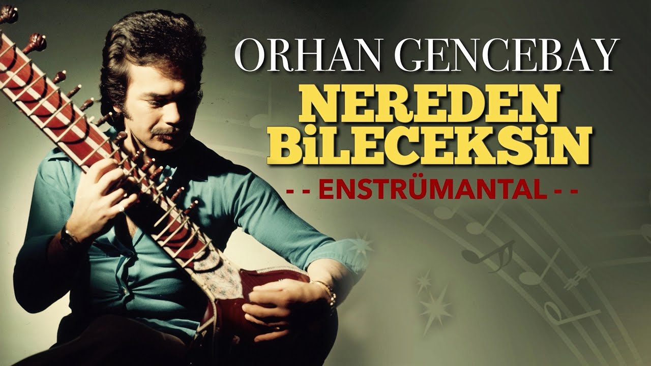 Nereden Bileceksin (Enstrümantal) - Orhan Gencebay