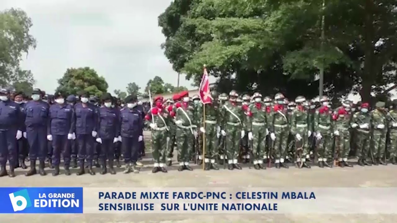 Parade mixte FARDC-PNC: Célestin Mbala sensibilise sur l’unité nationale