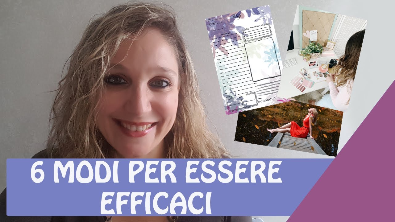 6 MODI PER ESSERE EFFICACI | Come aumentare la propria produttività