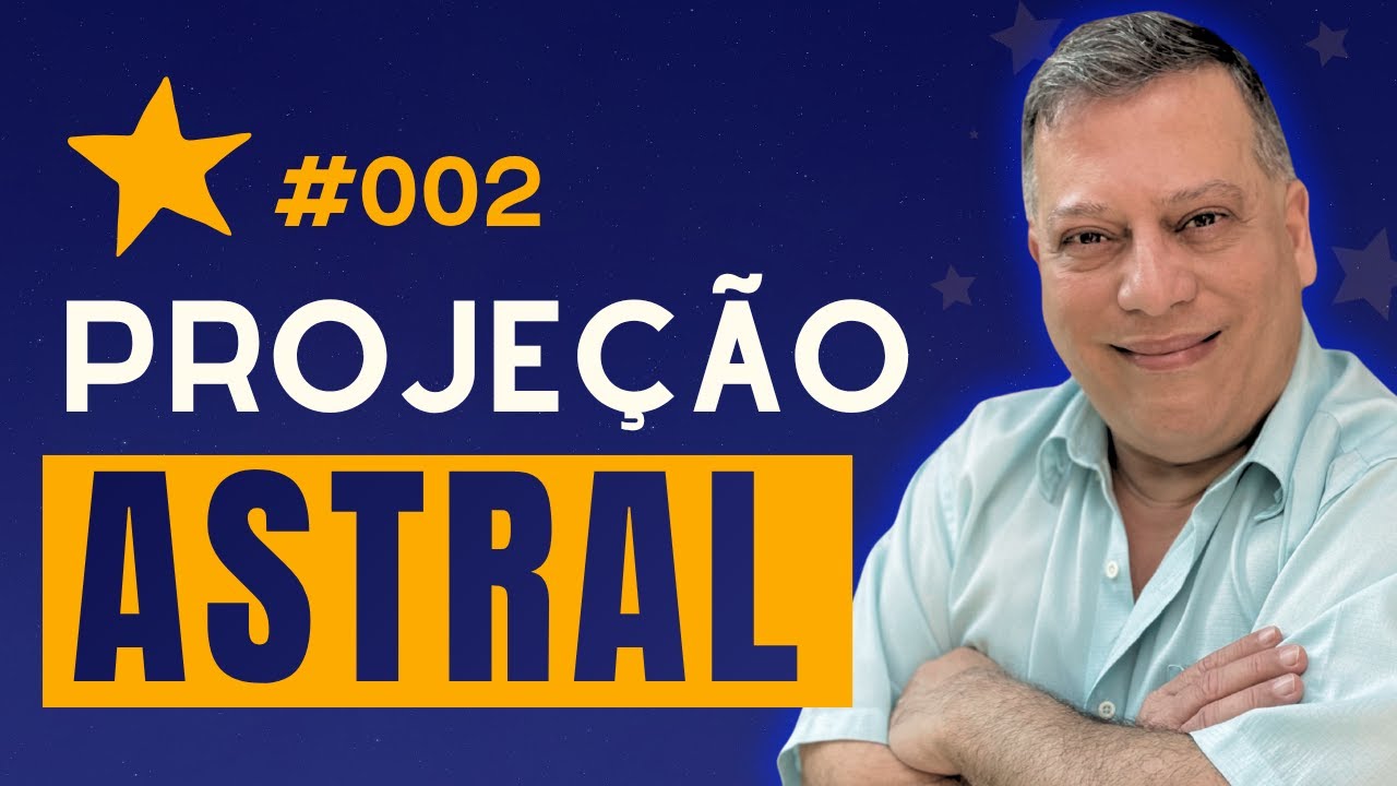 #002 PROJEÇÃO ASTRAL - FALANDO DE CONSCIÊNCIA E ESPIRITUALIDADE