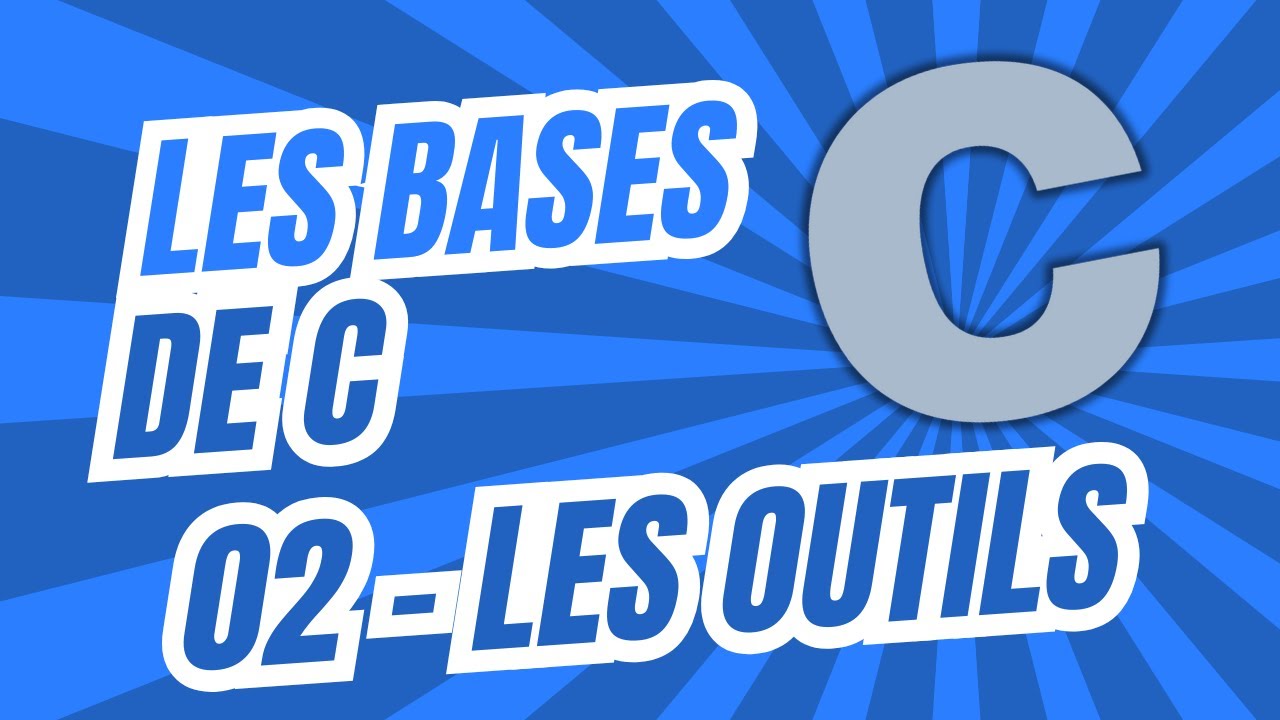 APPRENDRE LE LANGAGE C &ndash; LES 3 OUTILS INDISPENSABLES POUR CODER