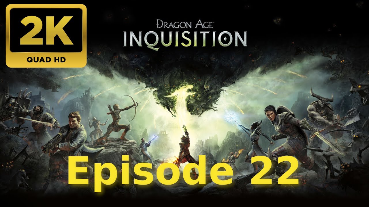 Dragon Age  Inquisition Gameplay Episode 22