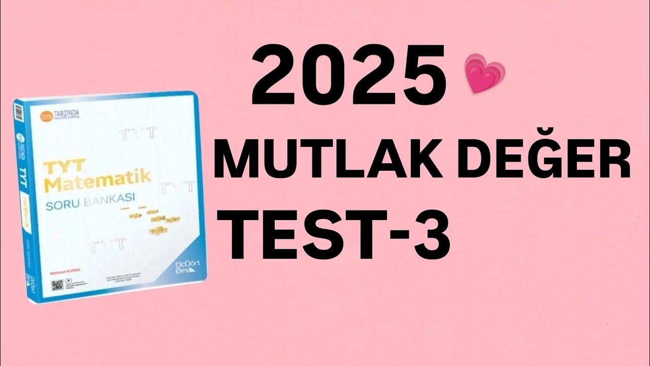 2025 | 345 TYT MATEMATİK SORU BANKASI ÇÖZÜMLERİ | MUTLAK DEĞER | TEST-3