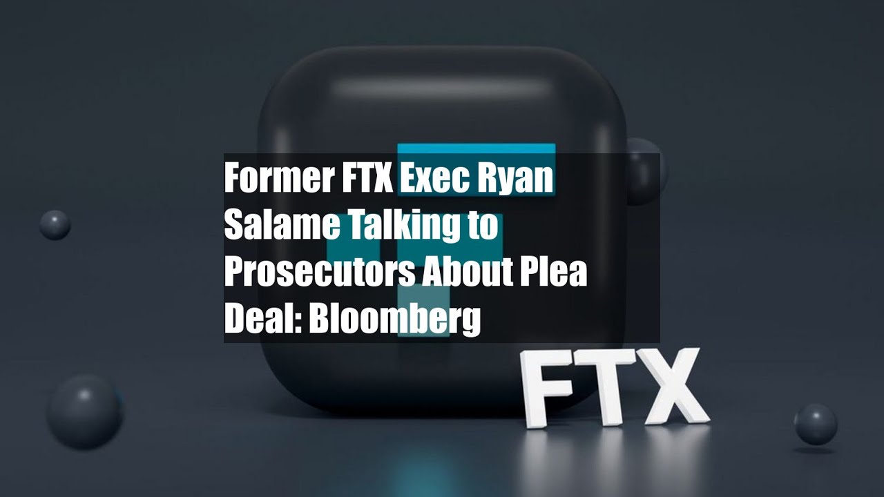 Former FTX Exec Ryan Salame Talking to Prosecutors About Plea Deal: Bloomberg