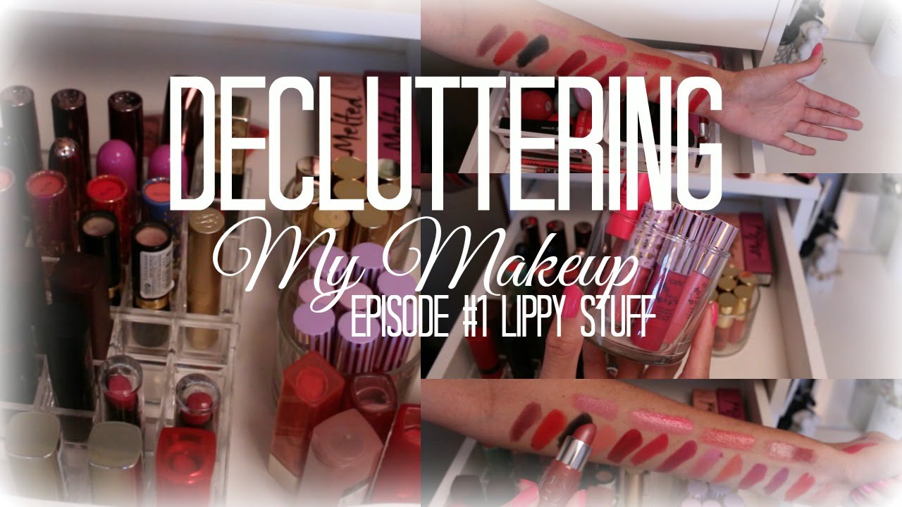 Decluttering My Makeup Collection | EPISODE #1 Lippy Stuff