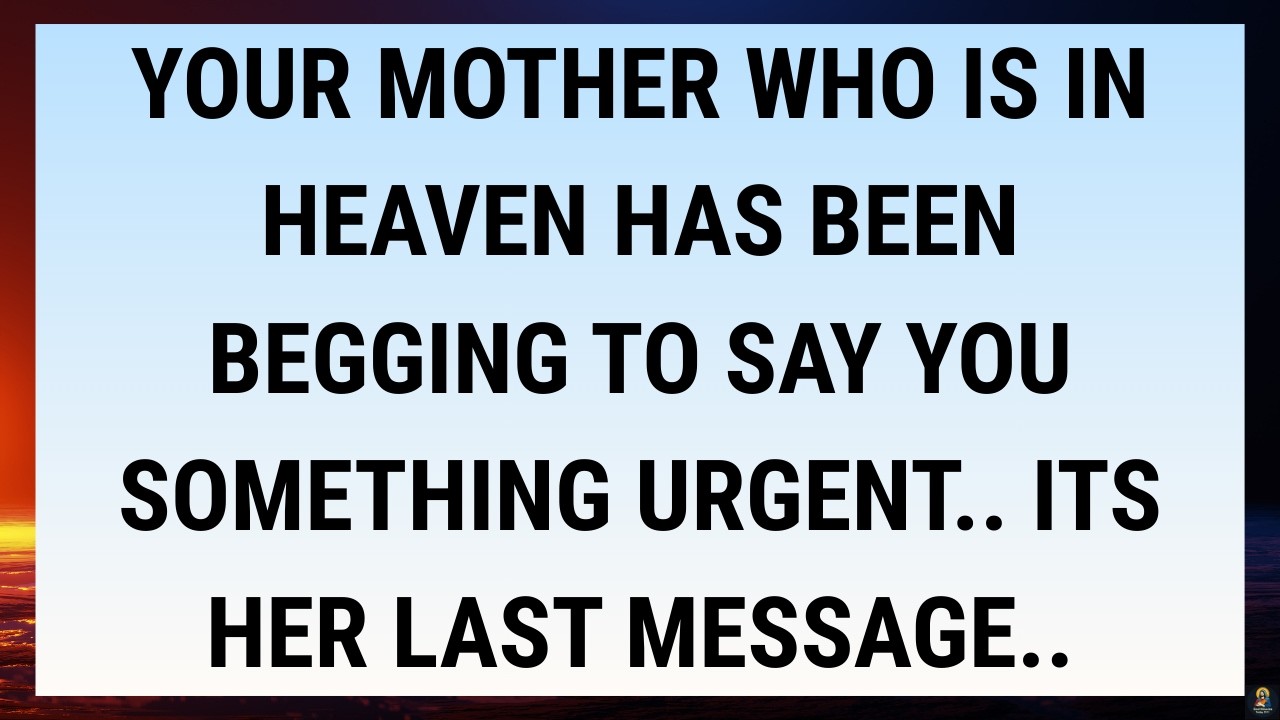 🧾YOUR MOTHER WHO IS IN HEAVEN HAS BEEN BEGGING TO SAY YOU SOMETHING URGENT.. ITS HER LAST MESSAGE..
