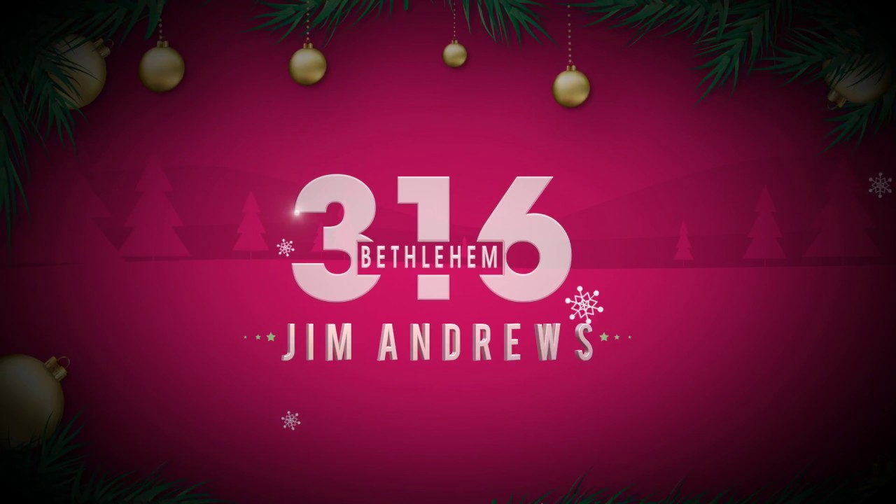 BETHLEHEM 316 | New Christmas SONG 2016 | JIM ANDREWS