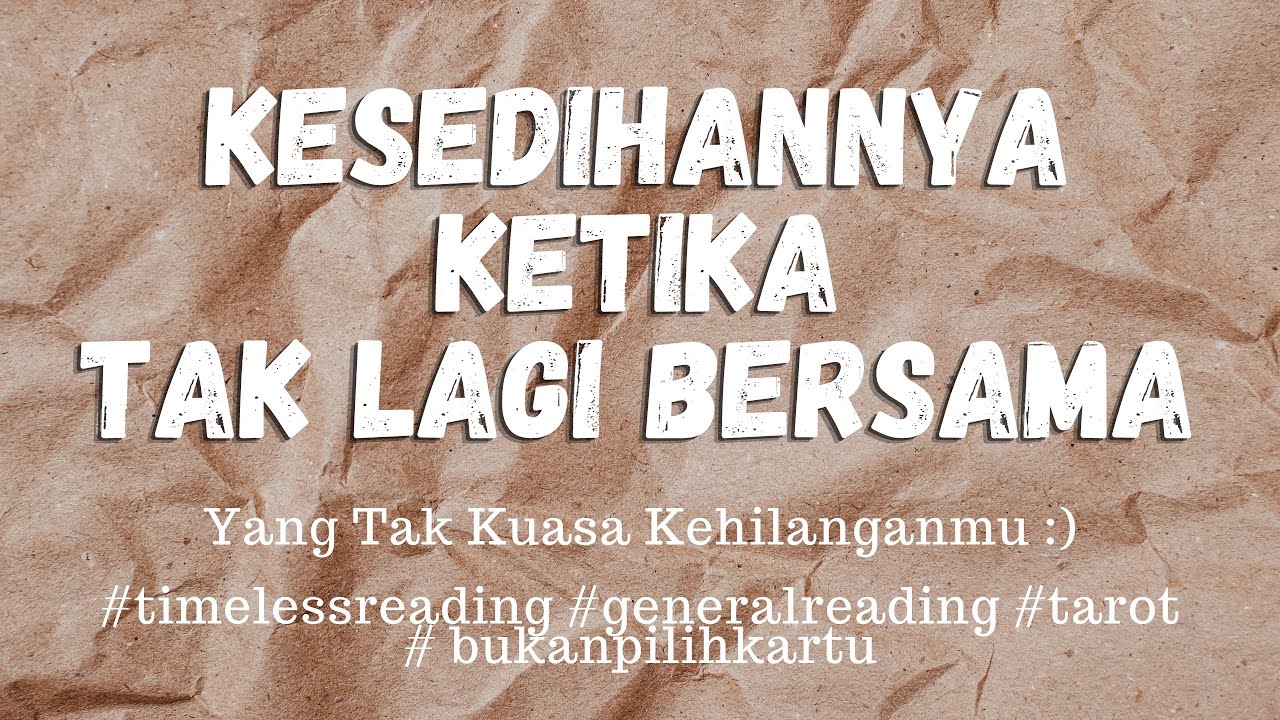 KESEDIHANNYA KETIKA TAK LAGI BERSAMA #generalreading #timelessreading #bukan #pilihkartu