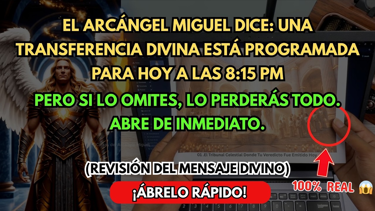 🛑 Una transferencia DIVINA está lista para hoy a las 8:15 PM… el arcángel Miguel DICE: pero si lo...