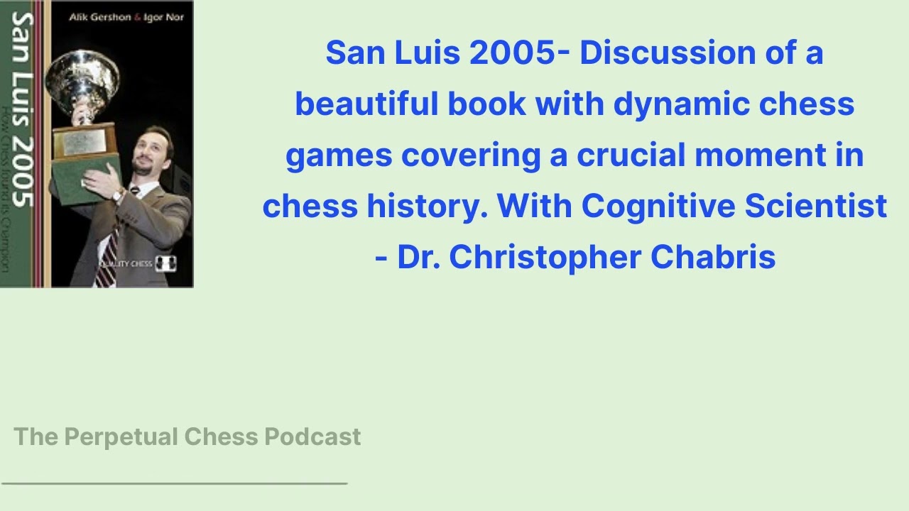 San Luis 2005- Review&Discussion of a Classic Book covering a Crucial Moment in Modern Chess History