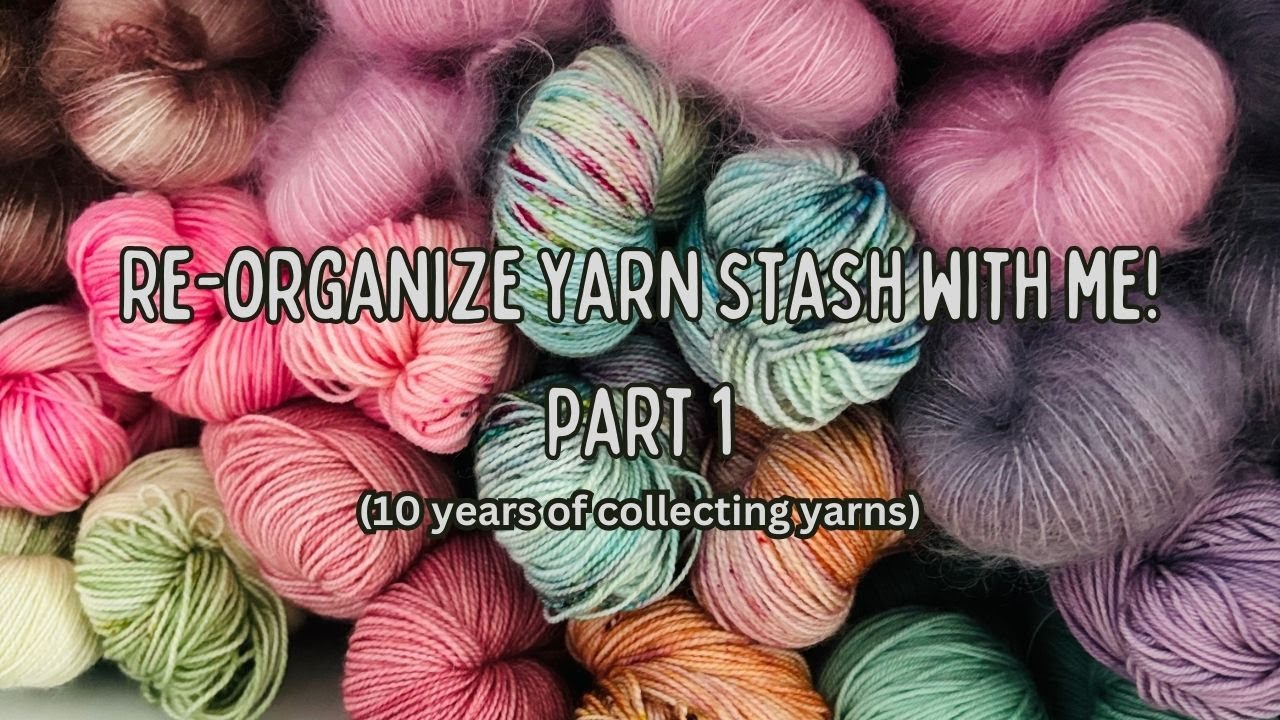 How I Organized a Decade’s Worth of Yarn (and Kept My Sanity!) | Yarn stash video | Part 1