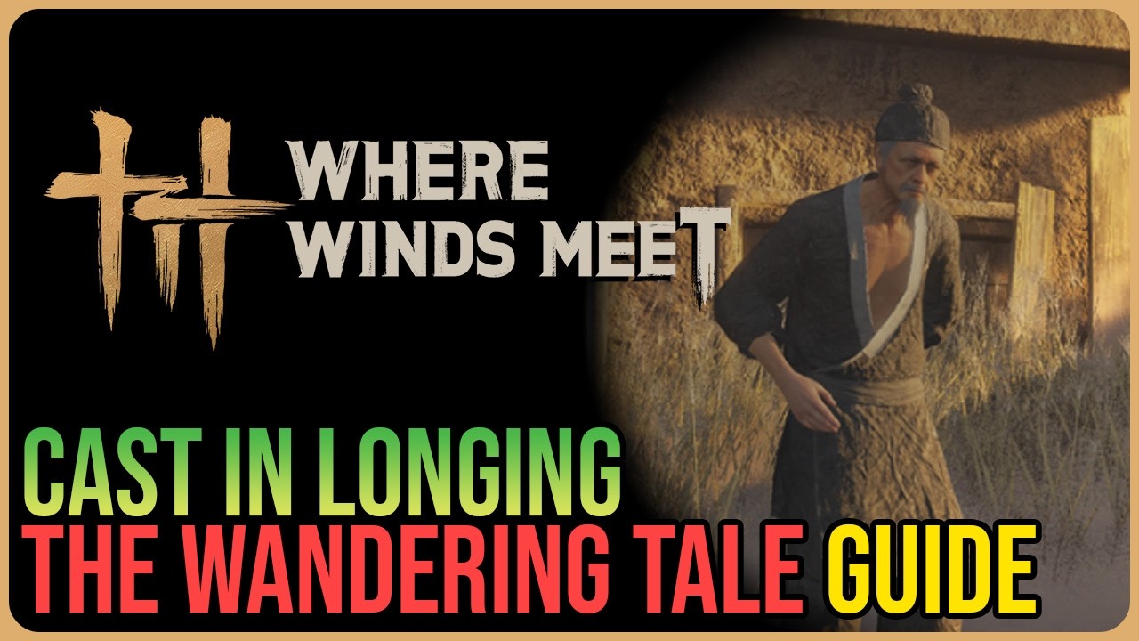 Cast in Longing &ndash; Where Winds Meet