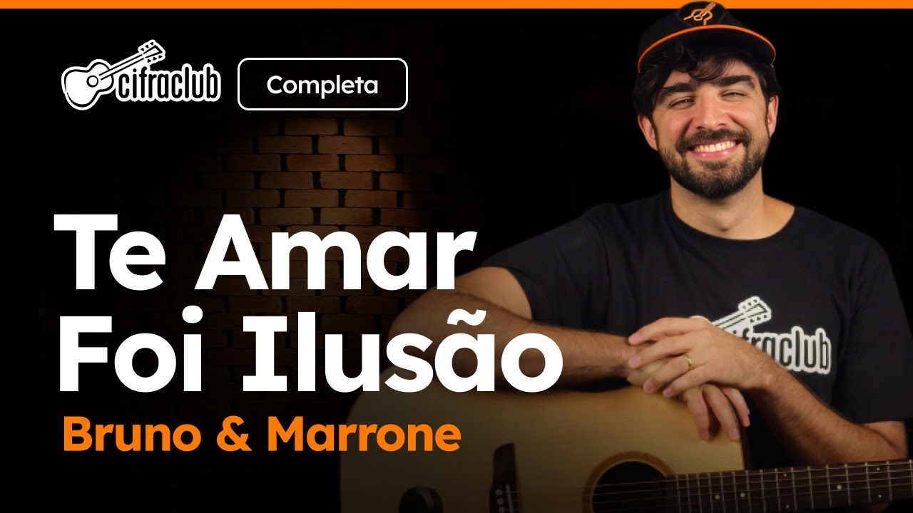 TE AMAR FOI ILUSÃO – Bruno & Marrone (Completa) | Como tocar no violão