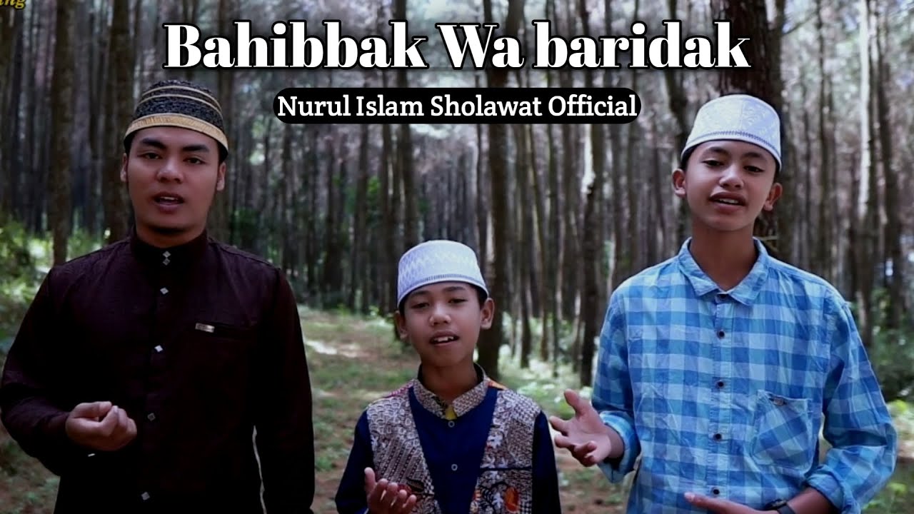 BAHIBBAK WA BARIDAK | Nurul Islam Sholawat Official