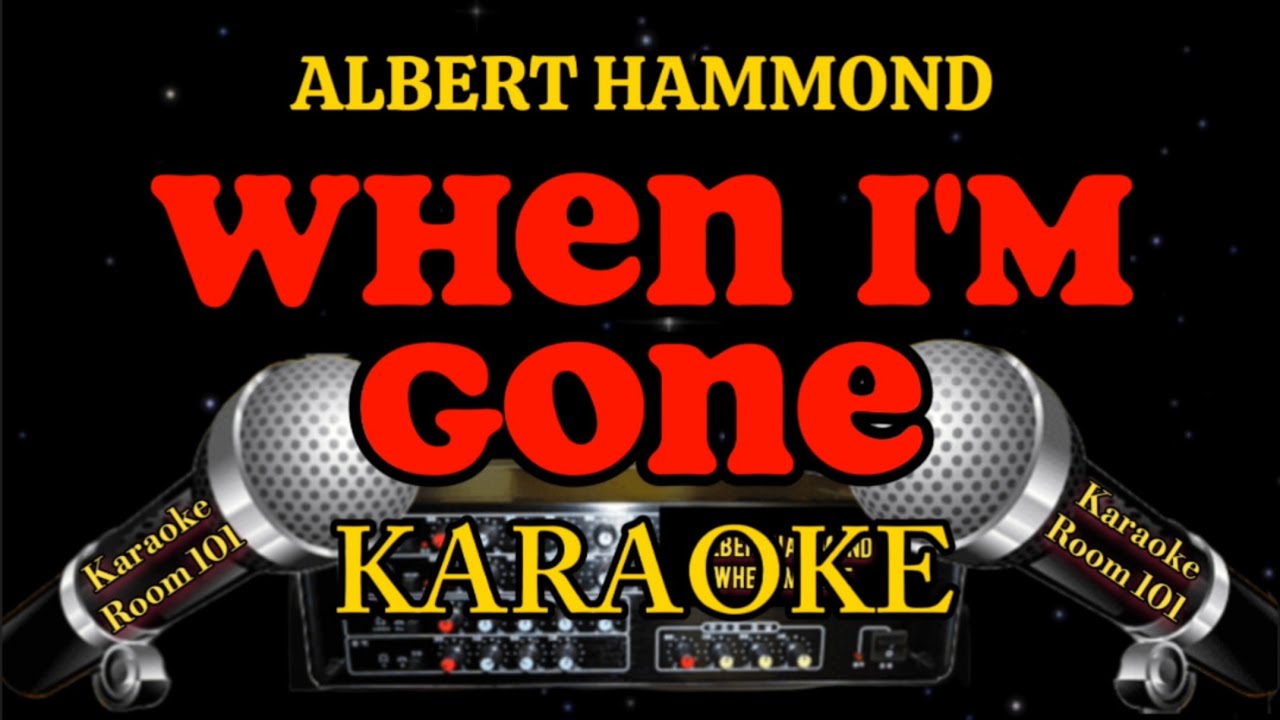 When I'm gone - Albert Hammond - Karaoke