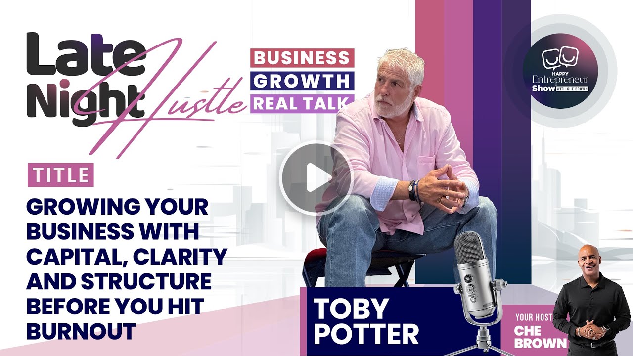 Toby Potter | Growing Your Business With Capital, Clarity And Structure Before You Hit Burnout