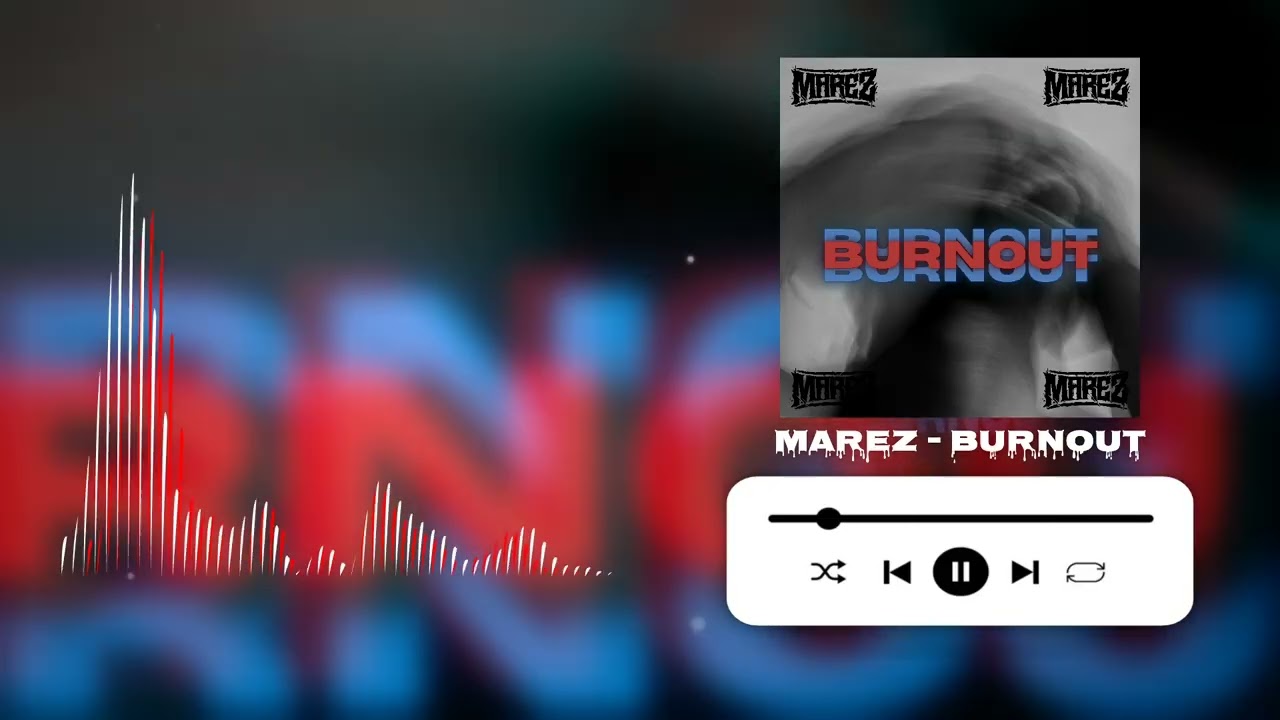 MAREZ - BURNOUT (prod. by EmOnTheBeats)