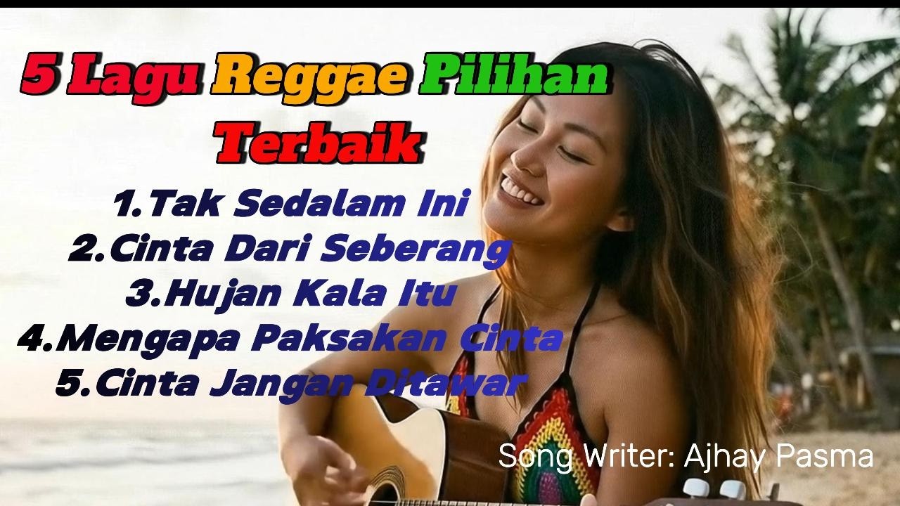 Lagu Reggae Pilihan Tak Sedalam ini,cinta dari seberang,Ajhay Pasma.