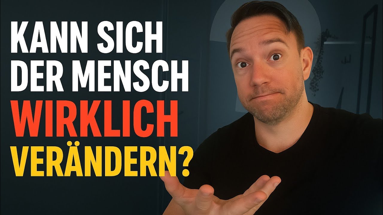 Kann sich der Mensch wirklich verändern?