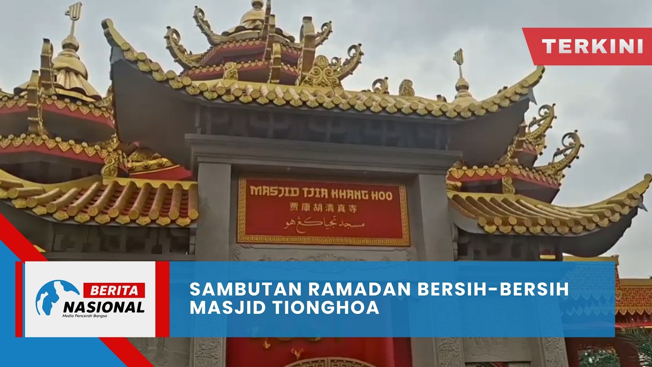 Berita Nasional Terkini | Sambutan Ramadan Bersih-Bersih Masjid Tionghoa