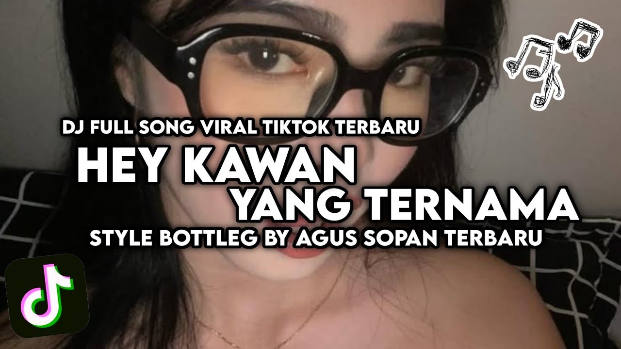 DJ HEY KAWAN YANG BERNAMA MASHUP CAMPURAN BY AGUS SOPAN VIRAL DI TIK TOK