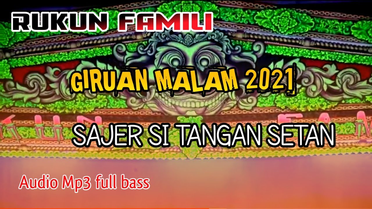 GIRUAN RUKUN FAMILI TERBARU 2021 | SAJER SI TANGAN SETAN