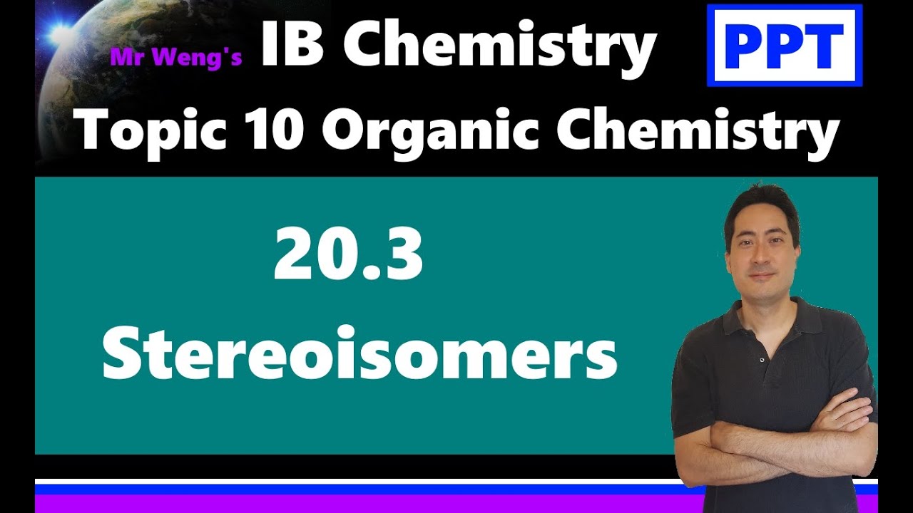 IB Organic Chemistry Isomers Topic 10 HL 20.3 Stereoisomers cis trans EZ optical isomers