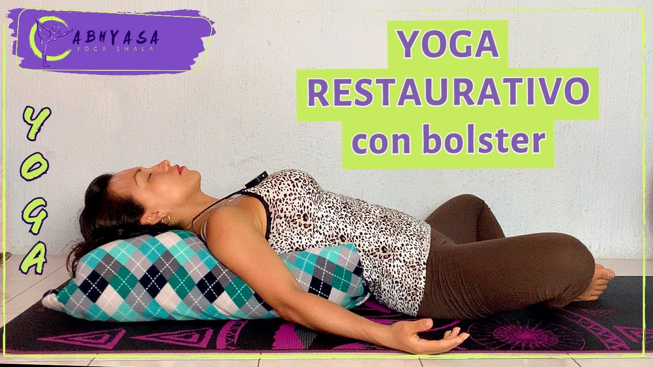 Yoga Restaurativo con bolster - 10 posturas relajantes y suaves