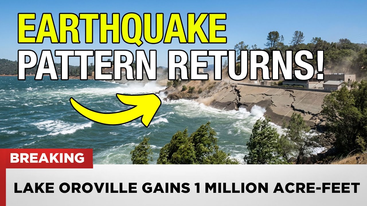 1 MINUTE AGO: Lake Oroville Gains 1 Million Acre-Feet in 33 Days - 1975 Earthquake Pattern Returns