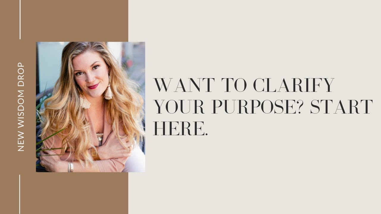 Want to clarify your purpose? - START HERE