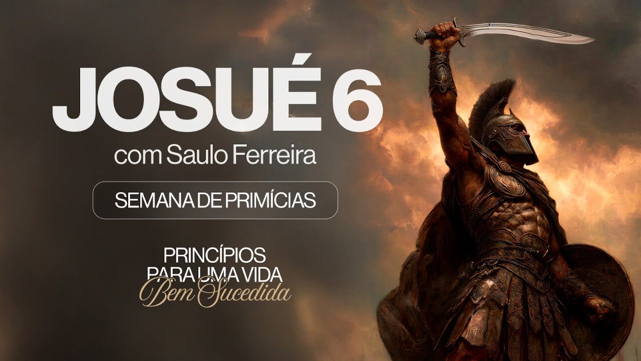 JOSUÉ 6 || SEMANA DE PRIMÍCIAS 09/01/2026 || SAULO FERREIRA