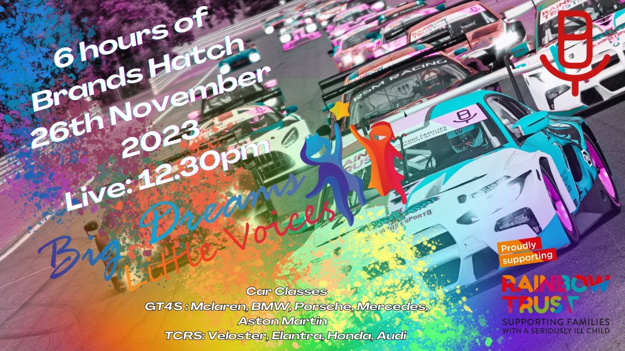 Big Dreams Little Voices 6hr Endurance race at Brands Hatch  raising money for the Rainbow Trust