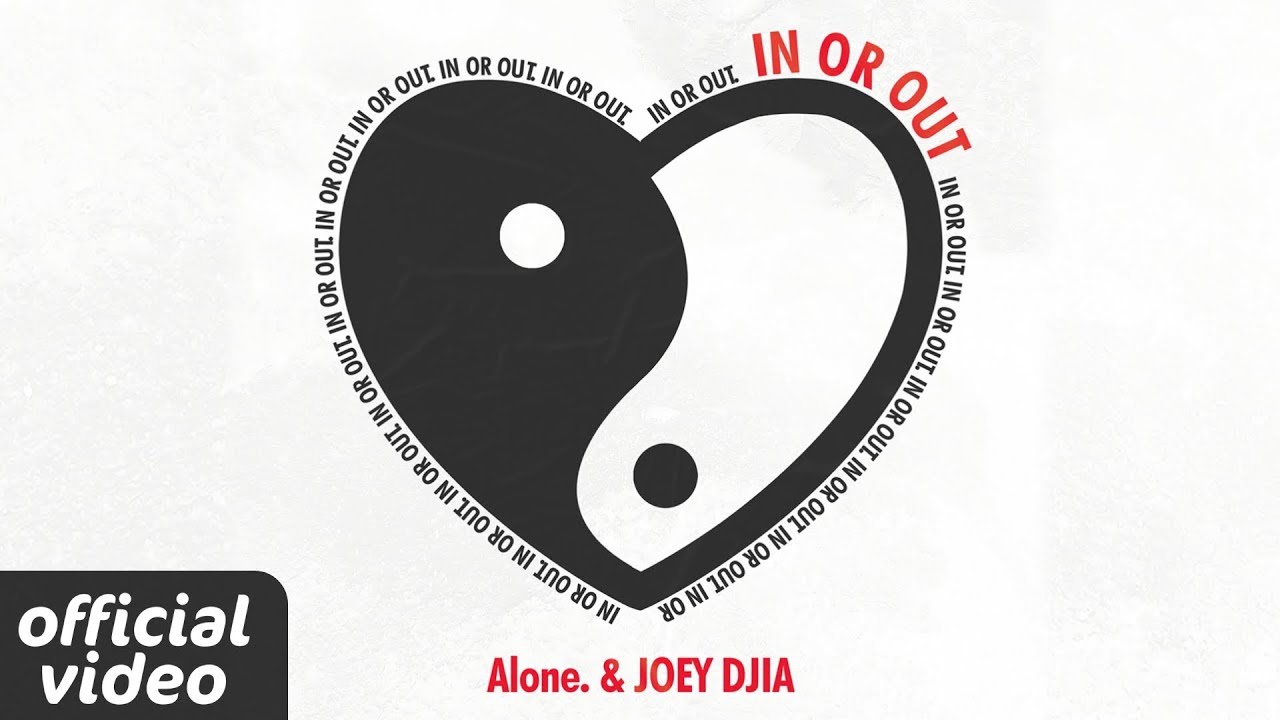 Alone. & JOEY DJIA - In or Out (Official Lyric Video)