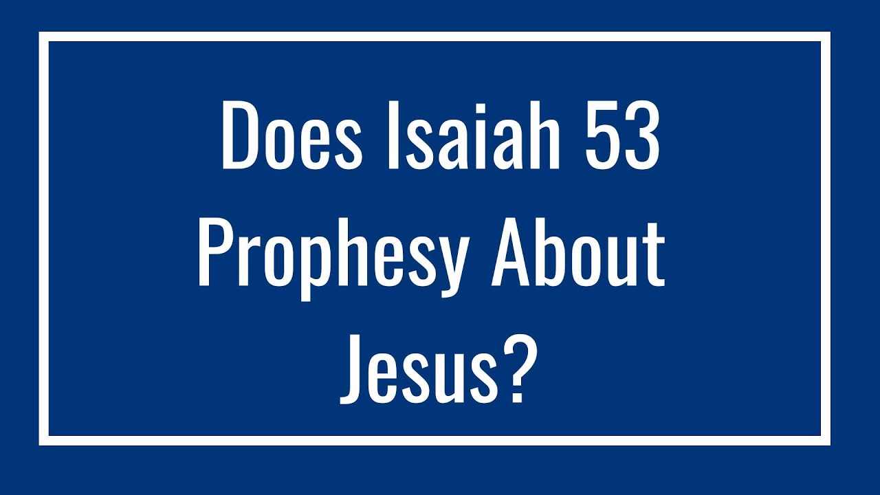 Does Isaiah 53 Prophesy About Jesus? - Episode #4