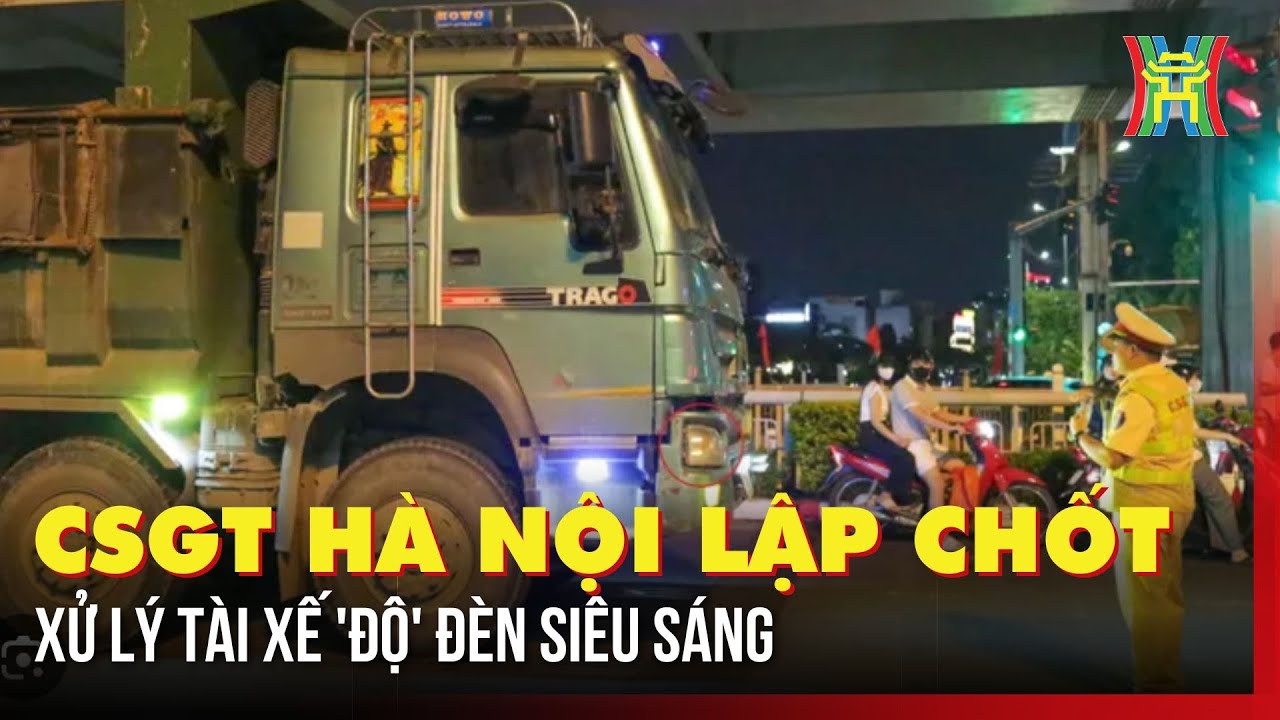 CSGT Hà Nội lập chốt xử lý tài xế 