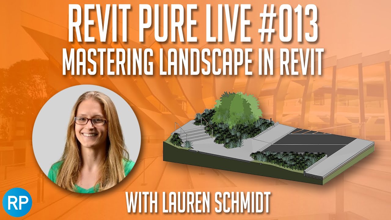 Revit Pure Live #013 - 🌳 Mastering Landscape in Revit with Lauren Schmidt