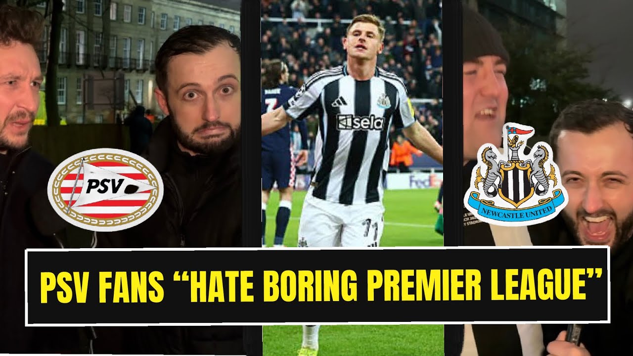 PSV Eindhoven fans say they HATE English football & Geordies fancy Newcastle to reach semi-finals! 😅