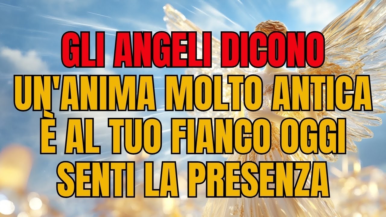 GLI ANGELI DICONO: UN'ANIMA MOLTO ANTICA È AL TUO FIANCO OGGI — SENTI LA LORO PRESENZA