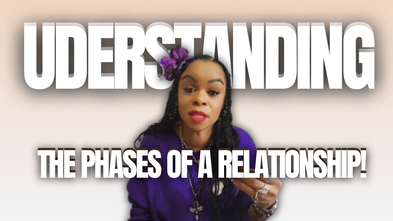 Understanding the Phases of a Relationship!