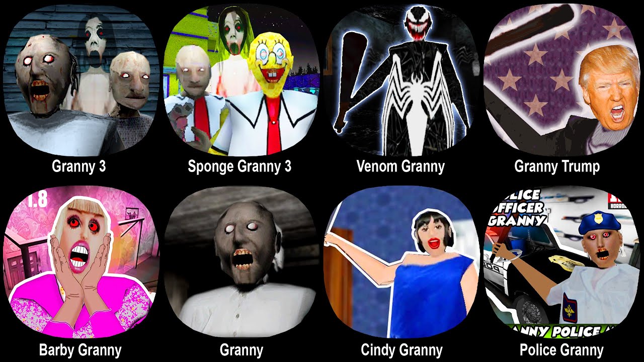 Granny 3,Sponge Granny 3,Venom Granny,Granny Trump,Barbie Granny,Granny,Cindy Granny,Police Granny
