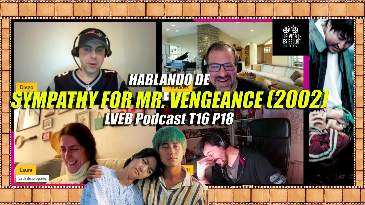 Hablando de 'SYMPATHY FOR MR.VENGEANCE' (2002) - LVEB Podcast