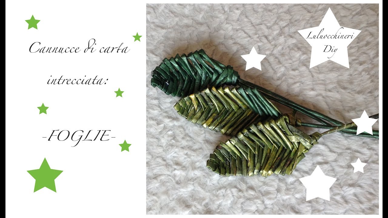 Cannucce di carta intrecciate : -Foglie semplici-  (DIY)