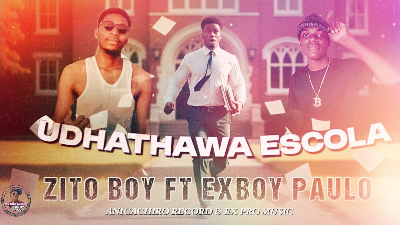 ZITO BOY FT EXBOY PAULO_ UDHATHAWA ESCOLA mp3