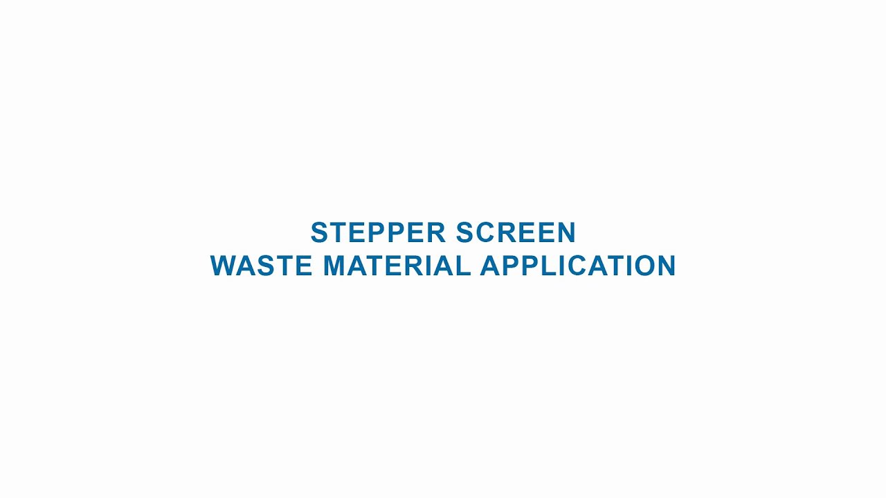 STEPPER SCREEN - Waste Application
