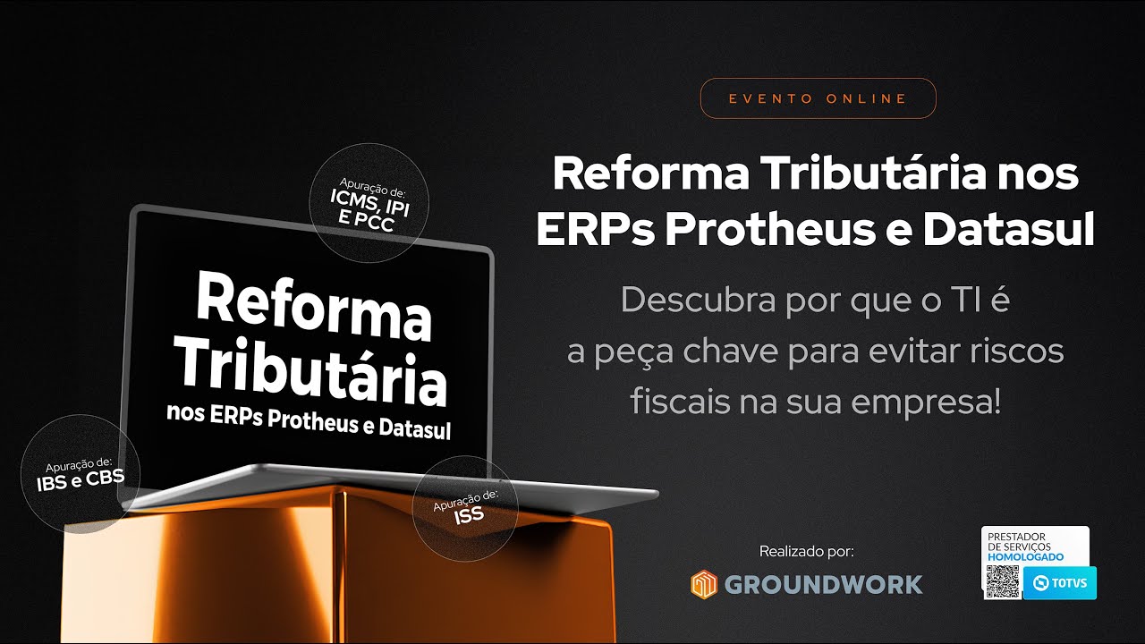 PT 1 - Reforma Tribut&aacute;ria nos ERPs TOTVS&reg; Protheus e Datasul