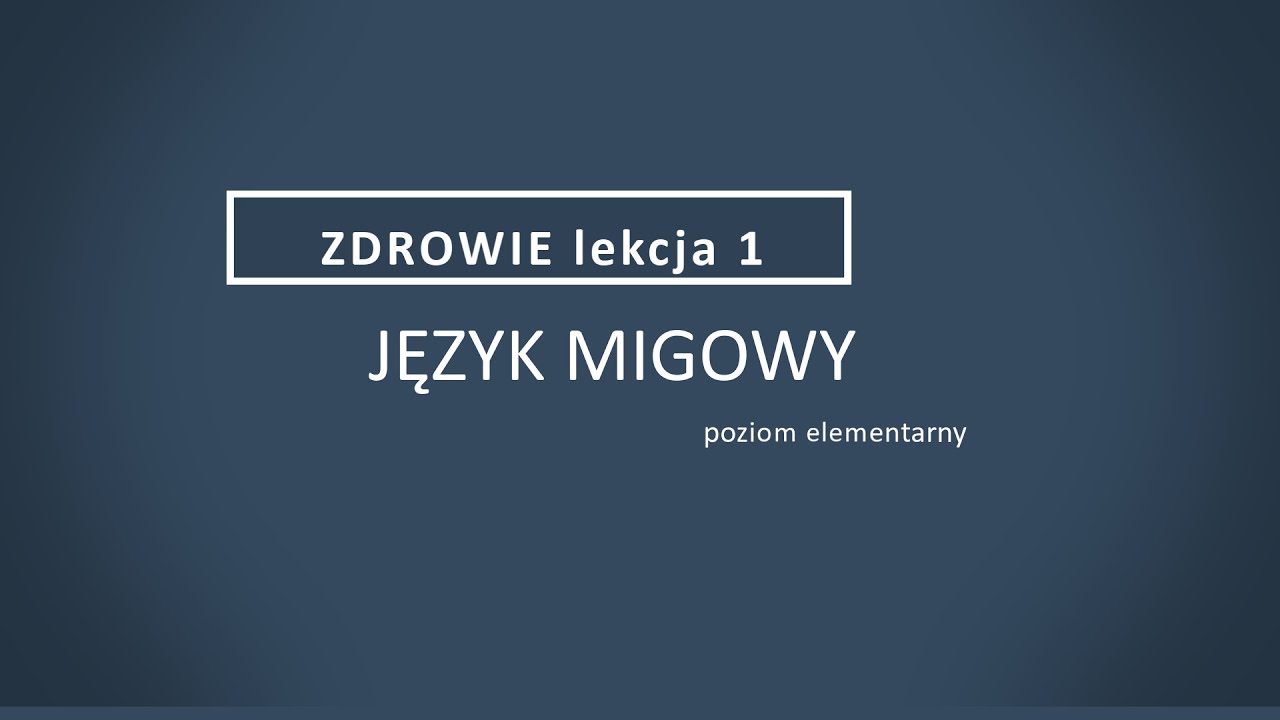 język migowy - zdrowie lekcja 1