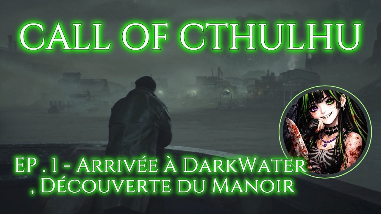 CALL OF CTHULHU : EP 1 - Arrivée à DarkWater , Découverte du Manoir .