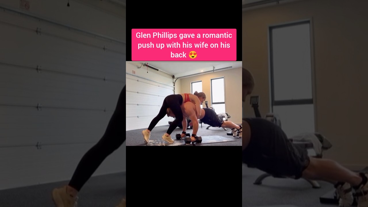 Glen Phillips gave a romantic push up with his wife on his back 😍 #shortvideo