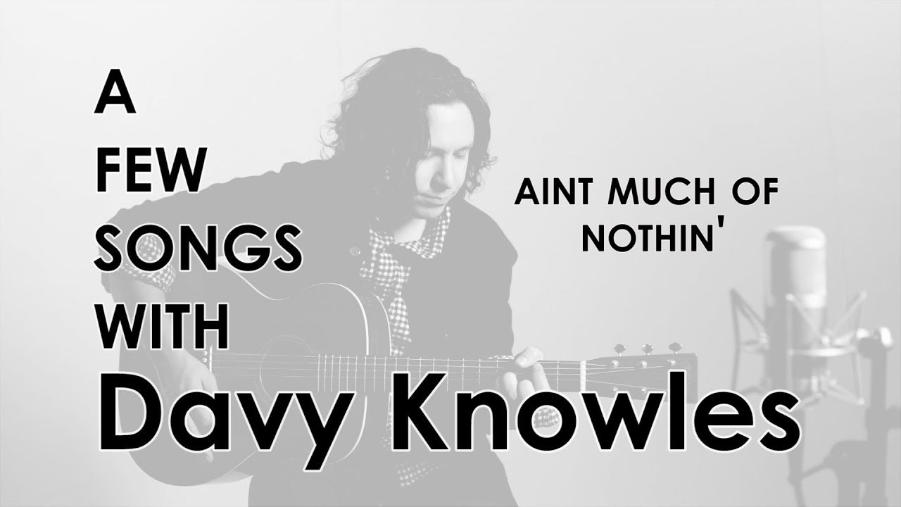 A Few Songs With Davy Knowles - Ain't Much of Nothin'