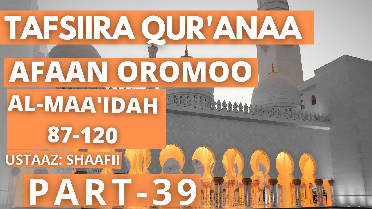 Tafsiira Qur'aana afaan Oromoo _ Al Ma'idah 87-120 ustaaz shaafii #Part39
